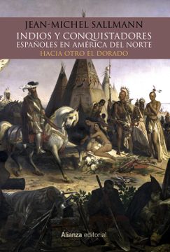 portada Indios y Conquistadores Españoles en América del Norte: Hacia Otro el Dorado (in Spanish)
