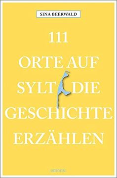 portada 111 Orte auf Sylt, die Geschichte Erzählen: Reiseführer (en Alemán)