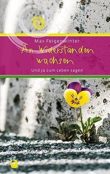 portada An Widerständen Wachsen: Und ja zum Leben Sagen (Eschbacher Präsent) (en Alemán)