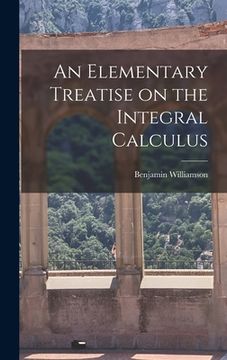 portada An Elementary Treatise on the Integral Calculus (in English)