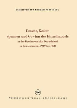 portada Umsatz, Kosten, Spannen Und Gewinn Des Einzelhandels: In Der Bundesrepublik Deutschland in Dem Jahrzehnt 1949 Bis 1958 (en Alemán)