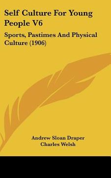 portada self culture for young people v6: sports, pastimes and physical culture (1906) (en Inglés)