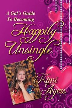 portada A Gal's Guide to Becoming Happily Unsingle (en Inglés)