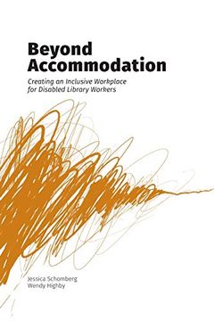portada Beyond Accommodation: Creating an Inclusive Workplace for Disabled Library Workers (en Inglés)