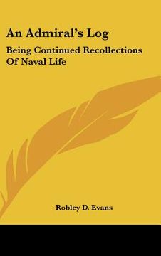 portada an admiral's log: being continued recollections of naval life (en Inglés)