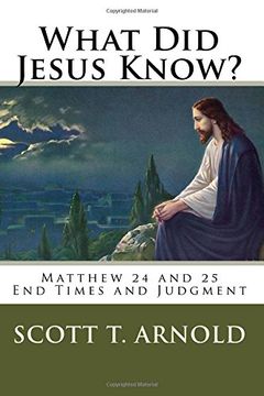 portada What Did Jesus Know? Matthew 24 & 25: End Times and Judgment