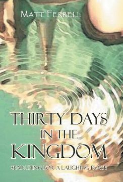 portada Thirty Days in the Kingdom: Searching for a Laughing Place (en Inglés)