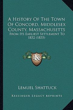 portada a history of the town of concord, middlesex county, massachusetts: from its earliest settlement to 1832 (1835)