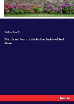 portada The Life and Death of the Sublime Society of Beef Steaks