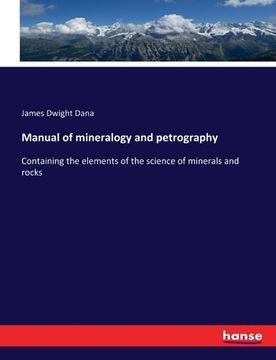 portada Manual of mineralogy and petrography: Containing the elements of the science of minerals and rocks (en Inglés)
