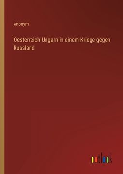 portada Oesterreich-Ungarn in einem Kriege gegen Russland (en Alemán)