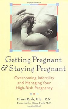 portada Getting Pregnant & Staying Pregnant: Overcoming Infertility and Managing Your High-Risk Pregnancy (en Inglés)