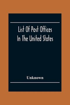 portada List Of Post Offices In The United States With The Names Of Postmasters, Of The 1St Of July 1855 Also, The Principal Regulations Of The Post Office De (en Inglés)