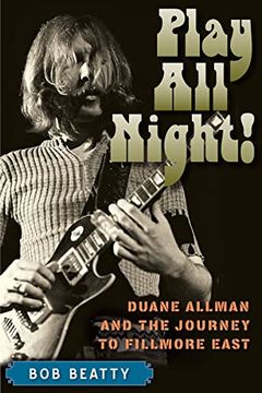 portada Play all Night! Duane Allman and the Journey to Fillmore East (en Inglés)