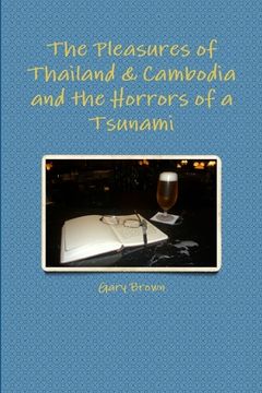 portada The Pleasures of Thailand & Cambodia and the Horrors of a Tsunami (en Inglés)