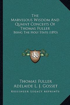 portada the marvelous wisdom and quaint conceits of thomas fuller: being the holy state (1893)