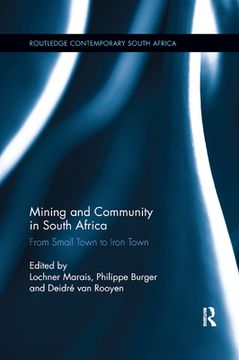 portada Mining and Community in South Africa: From Small Town to Iron Town (Routledge Contemporary South Africa) 