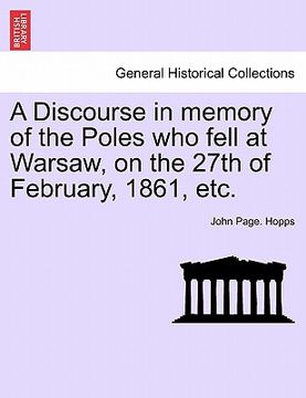 portada a discourse in memory of the poles who fell at warsaw, on the 27th of february, 1861, etc.