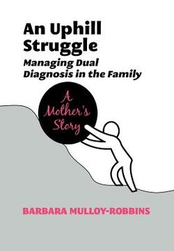 portada an uphill struggle: managing dual diagnosis in the family a mother's story (en Inglés)