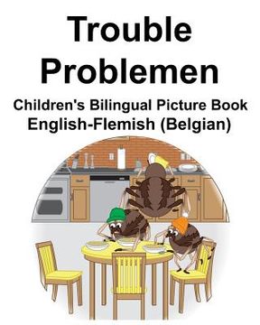 portada English-Flemish (Belgian) Trouble/Problemen Children's Bilingual Picture Book (en Inglés)