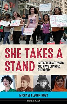portada She Takes a Stand: 16 Fearless Activists who Have Changed the World (Women of Action) 