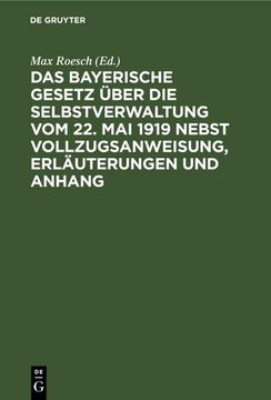 portada Das Bayerische Gesetz Über die Selbstverwaltung vom 22. Mai 1919 Nebst Vollzugsanweisung, Erläuterungen und Anhang 