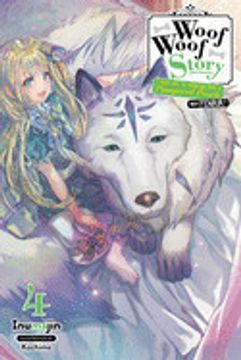 portada Woof Woof Story: I Told you to Turn me Into a Pampered Pooch, not Fenrir! , Vol. 4 (Light Novel) (in English)
