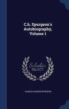 portada C.h. Spurgeon's Autobiography, Volume 1