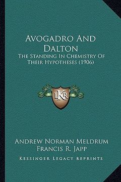 portada avogadro and dalton: the standing in chemistry of their hypotheses (1906) (en Inglés)