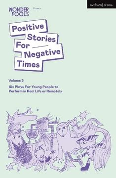 portada Positive Stories for Negative Times, Volume Three: Six Plays for Young People to Perform in Real Life or Remotely (in English)