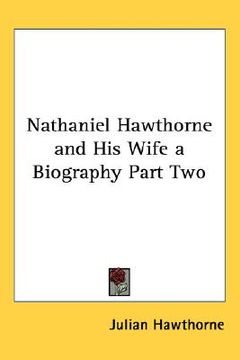 portada nathaniel hawthorne and his wife a biography part two (en Inglés)