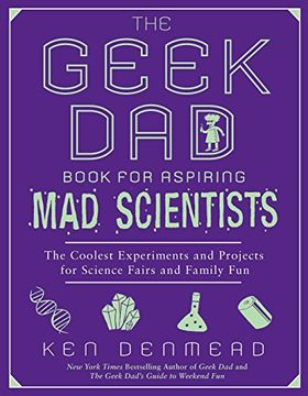 portada The Geek dad Book for Aspiring mad Scientists: The Coolest Experiments and Projects for Science Fairs and Family fun (in English)