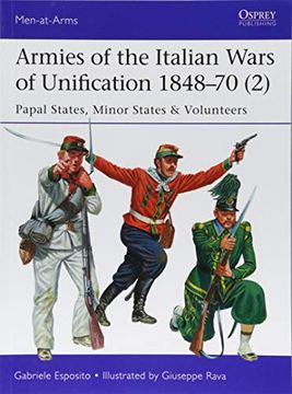 portada Armies of the Italian Wars of Unification 1848-70 2: Papal States, Minor States Volunteers (Paperback) (in English)