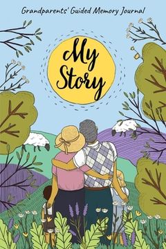 portada My Story - Grandparents' Guided Memory Journal: Keepsake Journal for Grandmother or Grandfather with Fill-in Questions about Their Life to Capture and (en Inglés)