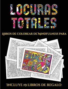 portada Libros de Colorear de Mindfulness Para Adultos (Locuras Totals): Este Libro Contiene 36 Láminas Para Colorear que se Pueden Usar Para Pintarlas,.   Y Descargarse en  e Incluye Otros 19 li