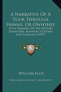 portada a narrative of a tour through hawaii, or owhyhee: with remarks on the history, traditions, manners, customs and language (1917)