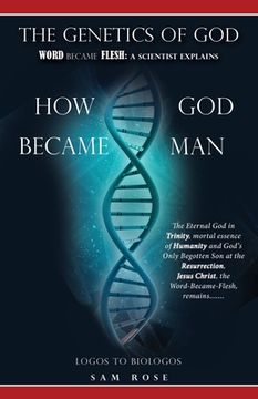 portada The Genetics of God: Word Became Flesh: A Scientist Explains How God Became Man (en Inglés)