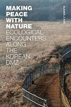 portada Making Peace With Nature: Ecological Encounters Along the Korean dmz (en Inglés)