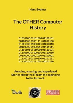 portada The OTHER Computer History: Amazing, amusing, and experiencd Stories about the IT from the beginning to the Internet. (en Inglés)