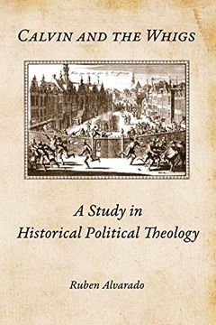 portada Calvin and the Whigs: A Study in Historical Political Theology