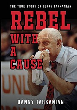 portada Rebel With a Cause: The True Story of Jerry Tarkanian (en Inglés)
