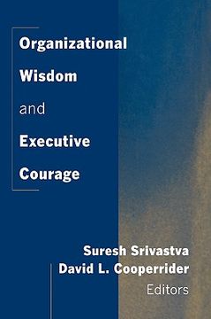 portada organizational wisdom and executive courage (en Inglés)