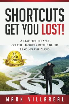 portada Shortcuts Get You Lost: A Leadership Fable on the Dangers of the Blind Leading the Blind