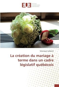 portada La création du mariage à terme dans un cadre législatif québécois