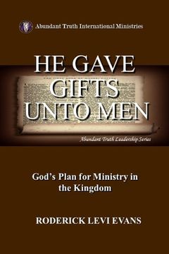 portada He Gave Gifts Unto Men: God's Plan For Ministry In The Kingdom (en Inglés)