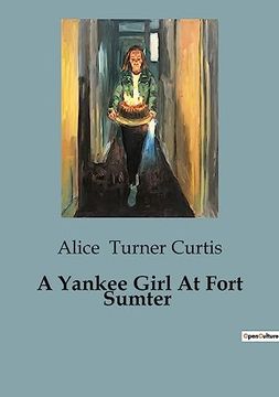 portada A Yankee Girl At Fort Sumter (en Inglés)