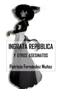 portada Ingrata República y otros Asesinatos (in Spanish)