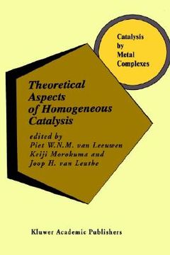portada theoretical aspects of homogeneous catalysis: applications of ab initio molecular orbital theory (en Inglés)