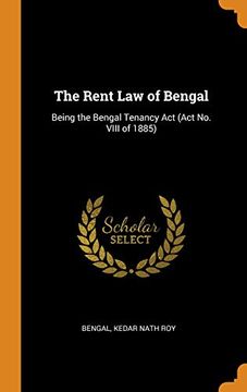 portada The Rent law of Bengal: Being the Bengal Tenancy act (Act no. Viii of 1885) (en Inglés)