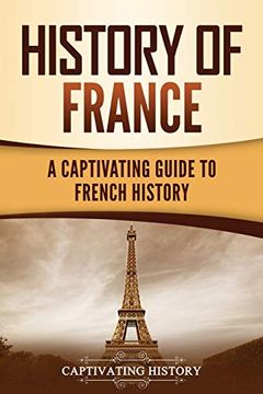 portada History of France: A Captivating Guide to French History 